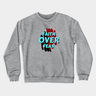 Faith Over Fear | Christian Saying Crewneck Sweatshirt